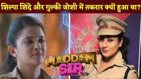 Maddam Sir Why Did Shilpa Shinde And Gulki Joshi Fight On The Sets Of