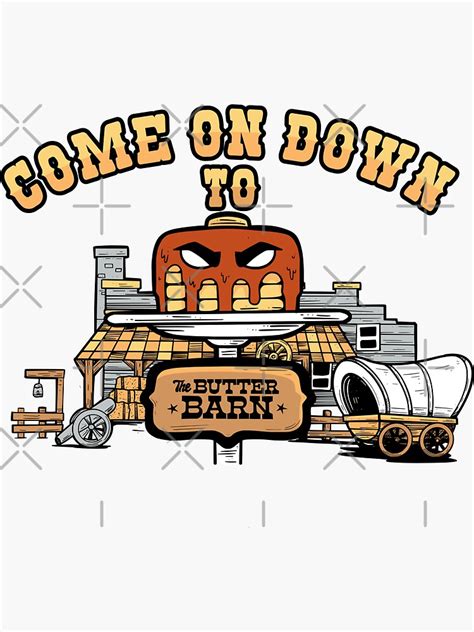 Come On Down To The Butter Barn Sticker For Sale By Semarketing Redbubble