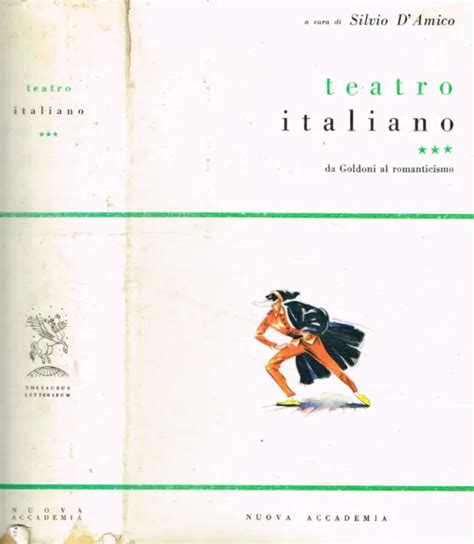 TEATRO ITALIANO VOL III Da Goldoni Al Romanticismo Silvio D Amico A