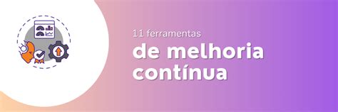 Ferramentas de melhoria contínua dicas e como usar