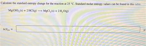 Solved Mg(OH)2( s)+2HCl(g) MgCl2( s)+2H2O(g) ΔSixin ∗= | Chegg.com
