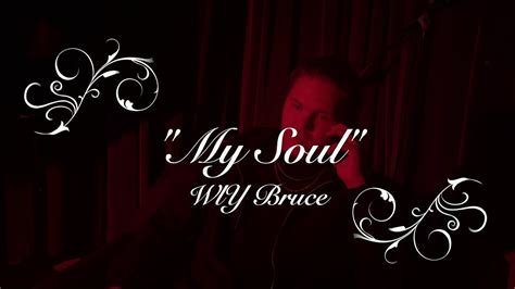 Wly Bruce My Soul Official Music Video Youtube