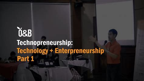 Technopreneurship Technology Entrepreneurship Part 1 Of 2 Key