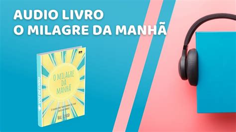 Audio Livro O Milagre da Manhã Hal Elrod Completo YouTube