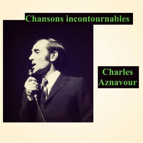 Chansons Incontournables Charles Aznavour Qobuz