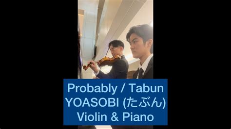 Probably Tabun Yoasobi Violin Piano Youtube