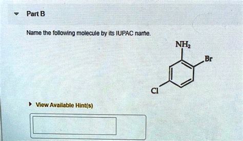 Solved Pant B Name The Following Molecule By Its Iupac Name Nhz Br