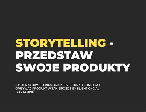 Storytelling czym jest Przykłady i zalety