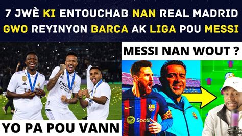 Jw Ki Entouchab Nan Real Madrid Gwo Reyinyon Barca Ak Liga Pou