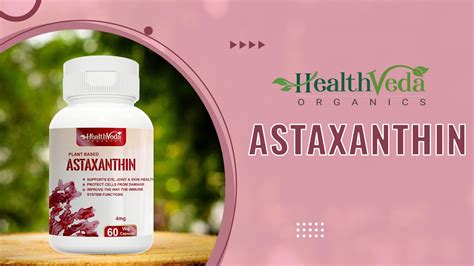 Natures Most Powerful Antioxidant Health Veda Organics Astaxanthin