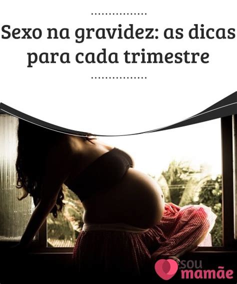 Sexo Na Gravidez As Dicas Para Cada Trimestre Caso N O Exista Risco Ou