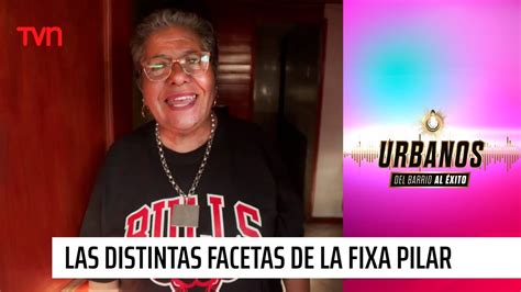 Las Distintas Facetas De La Fixa Pilar Urbanos Youtube