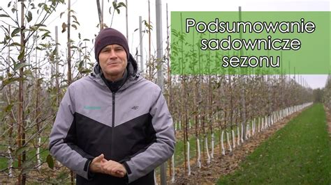 Podsumowanie Sadownicze Sezonu Robert Binkiewicz Agrosimex