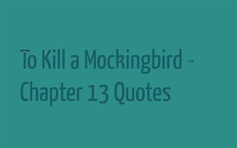 To Kill a Mockingbird Chapter 13 Quotes by Kevin H on Prezi