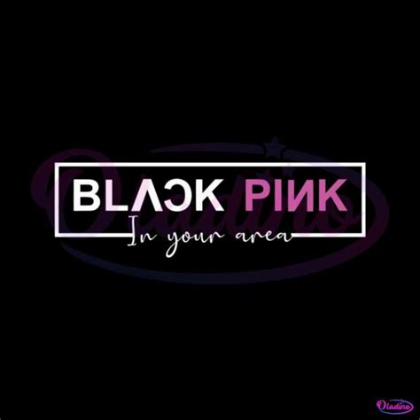 Black Pink In Your Area Svg Korean Kpop Band Svg Digital File Oladino