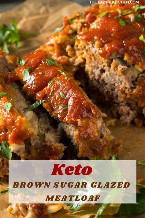 Keto Brown Sugar Glazed Meatloaf The Lazy K Kitchen