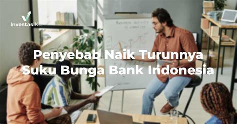 Suku Bunga Bi Naik Turun Apa Saja Penyebab Dan Dampaknya Investasiku