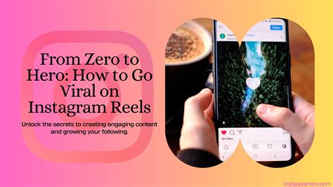 From Zero To Hero How To Go Viral On Instagram Reels Instascenex