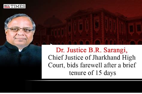 Dr Justice B R Sarangi Cj Of Jharkhand High Court Bids Farewell