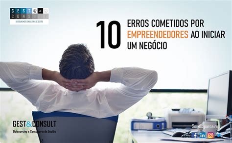 10 Erros Cometidos Por Empreendedores No Início De Novos Negócios