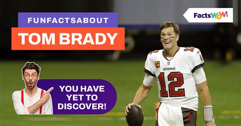 9 Fun Facts About Tom Brady You Have Yet To Discover FactsWOW