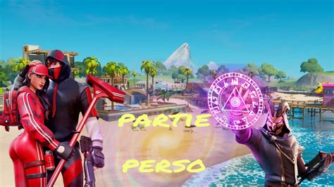 Live Fortnite Chapitre Saison Partie Perso Solo Duo Section Pp