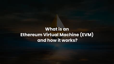 What Is An Ethereum Virtual Machine Evm And How It Works Metana