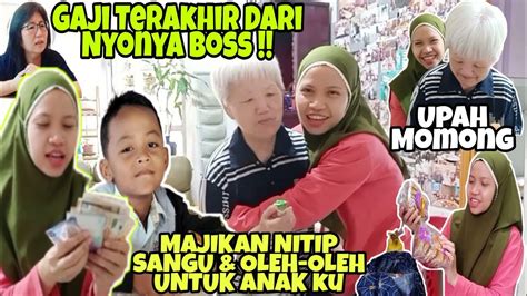 GAJI TERAKHIR DARI NYONYA BOSANAK KU JUGA DAPAT JATAH OLEH OLEH DARI