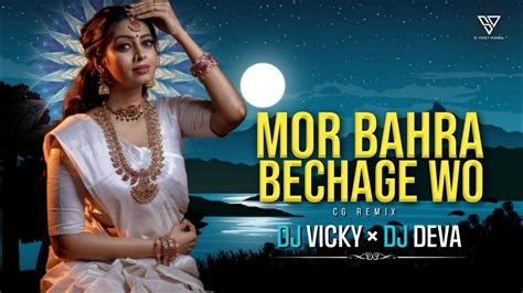 Mor Bahra Bechage Wo Tor Sno Paudar Ma Cg Remix DJ Vicky Mohda DJ