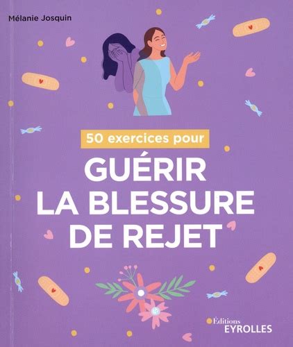 50 exercices pour guérir la blessure de rejet de Mélanie Josquin