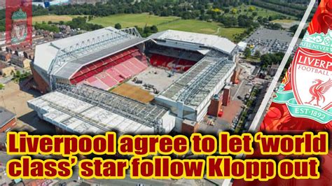 Liverpool Reluctantly Agree To Let ‘world Class Star Follow Klopp Out Youtube