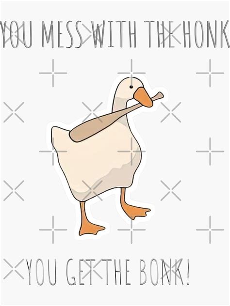 Funny Goose Meme Sticker You Mess With The Honk You Get The Bonk