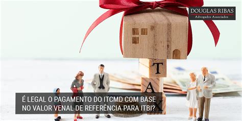 É legal o pagamento do ITCMD base no valor venal de referência para