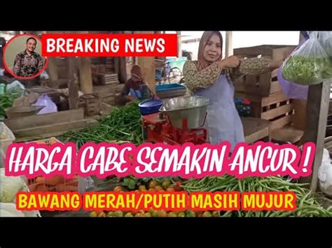 Harga Cabe Hari Ini Harga Bawang Merah Hari Ini Harga Sayur Mayur