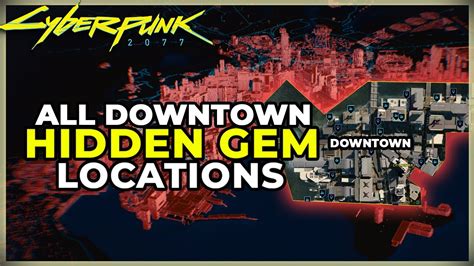 All Downtown Hidden Gem Locations Cyberpunk Secret Legendary