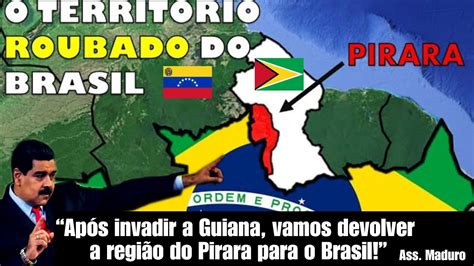 Após invadir a Guiana vamos devolver a região do Pirara para o Brasil