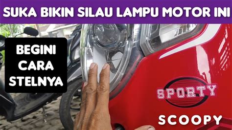 Cara Stel Lampu Depan Scoopy Led Agar Tidak Silau Lawan Arah YouTube