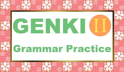 GENKI 2 Grammar Practice Nihongo No Kobeya