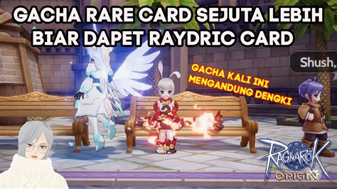 Sejuta Gacha Card Cari Raydric Pasti Dapet Nih Ragnarok Origin Youtube