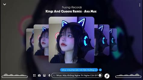 Kings And Queens Remix Ava Max Nhạc Hot TikTok Remix Gây Nghiện Truong Records