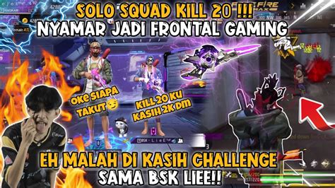 DI KASIH CHALLENGE SAMA BSK LIEE SOLO SQUAD KILL 20 AUTO KASIH