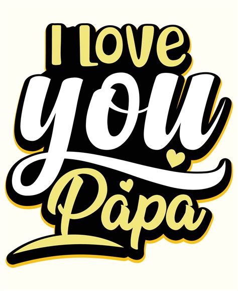 I Love You Papa Typography T Shirt Design 16852168 Vector Art At Vecteezy