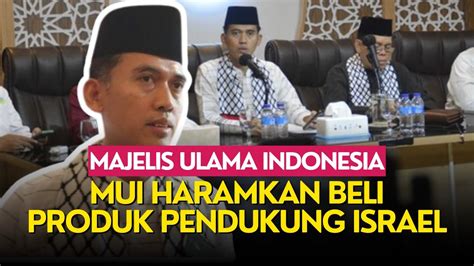 MUI Haramkan Beli Produk Pendukung Israel YouTube