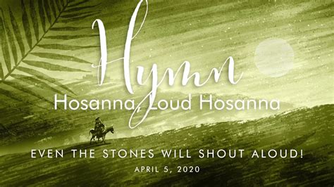 Hymn Hosanna Loud Hosanna Palm Sunday April Youtube