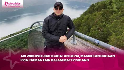 Ari Wibowo Ubah Gugatan Cerai Masukkan Dugaan Pria Idaman Lain Dalam