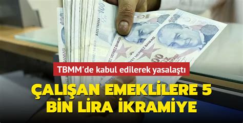 Çalışan emeklilere 5 bin lira ikramiye TBMM de kabul edilerek yasalaştı