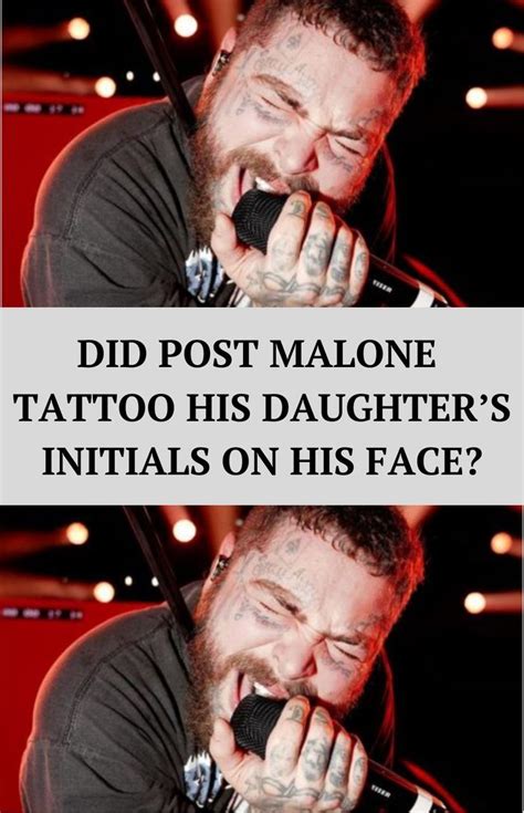 Did Post Malone Tattoo His Daughter’s Initials On His Face Post Malone Very Good Girls