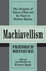 Machiavellism: The Doctrine of Raison d'Etat and Its Place in Modern H