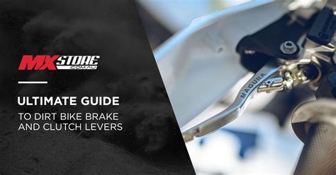 Ultimate Guide To Dirt Bike Brake And Clutch Levers Mxstore