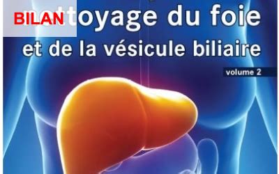 Faut il faire un nettoyage du foie et de la vésicule biliaire Dur à